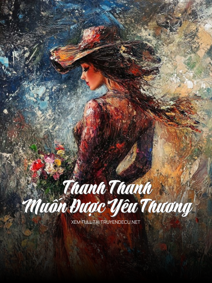
                            Thanh Thanh Muốn Được Yêu Thương