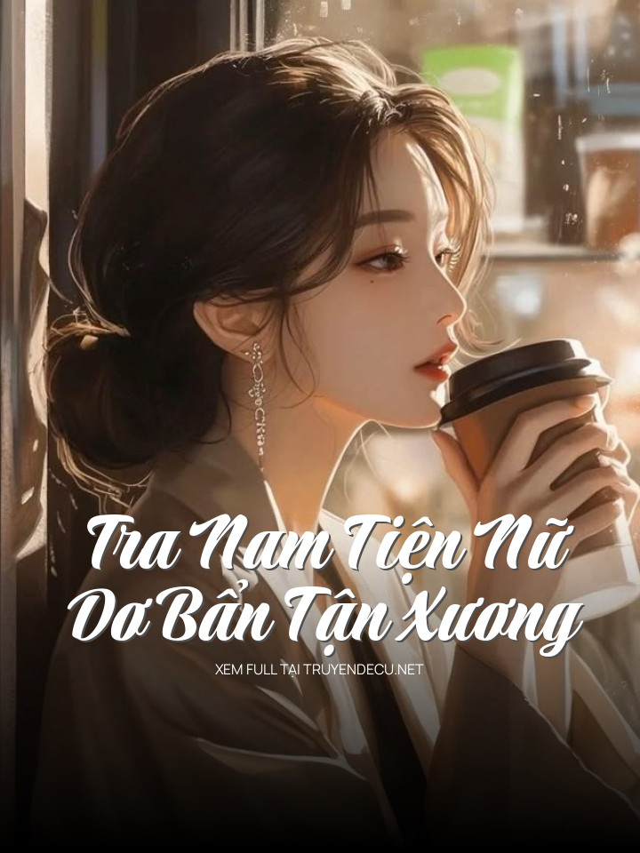 Tra Nam Tiện Nữ - Dơ Bẩn Tận Xương