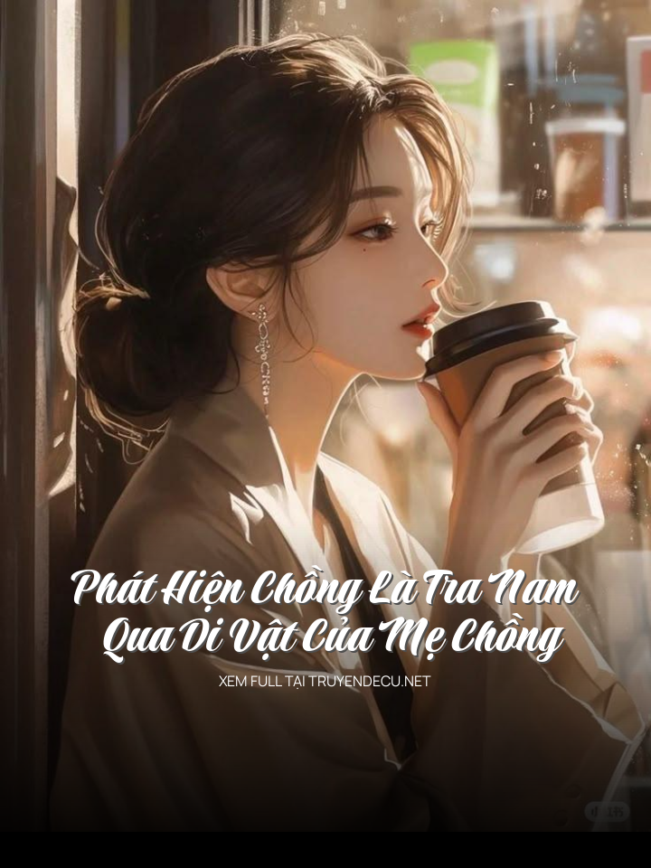 
                            Phát Hiện Chồng Là Tra Nam Qua Di Vật Của Mẹ Chồng