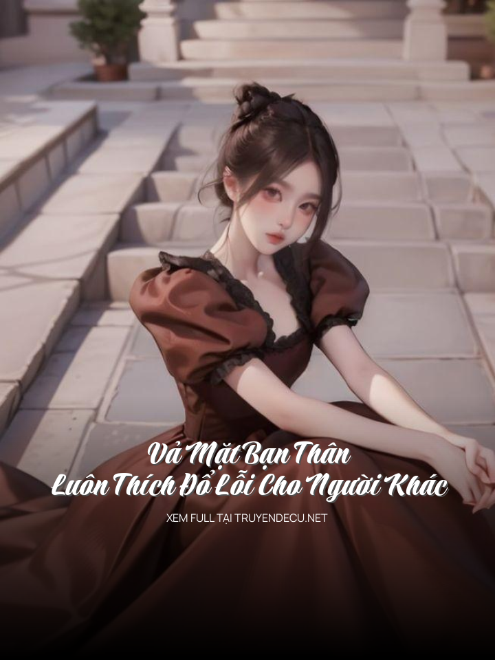 
                            Vả Mặt Bạn Thân Luôn Thích Đổ Lỗi Cho Người Khác