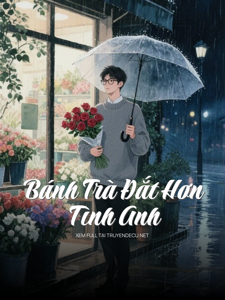 
                            Bánh Trà Đắt Hơn Tình Anh