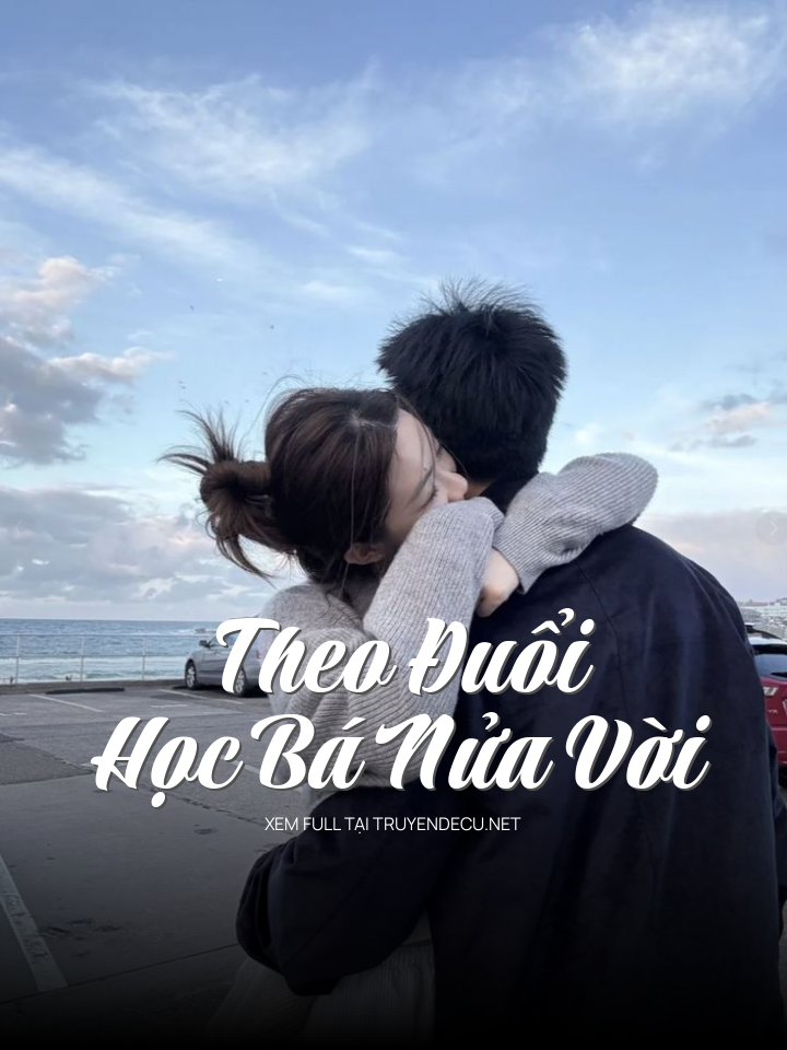 
                            Theo Đuổi Học Bá Nửa Vời