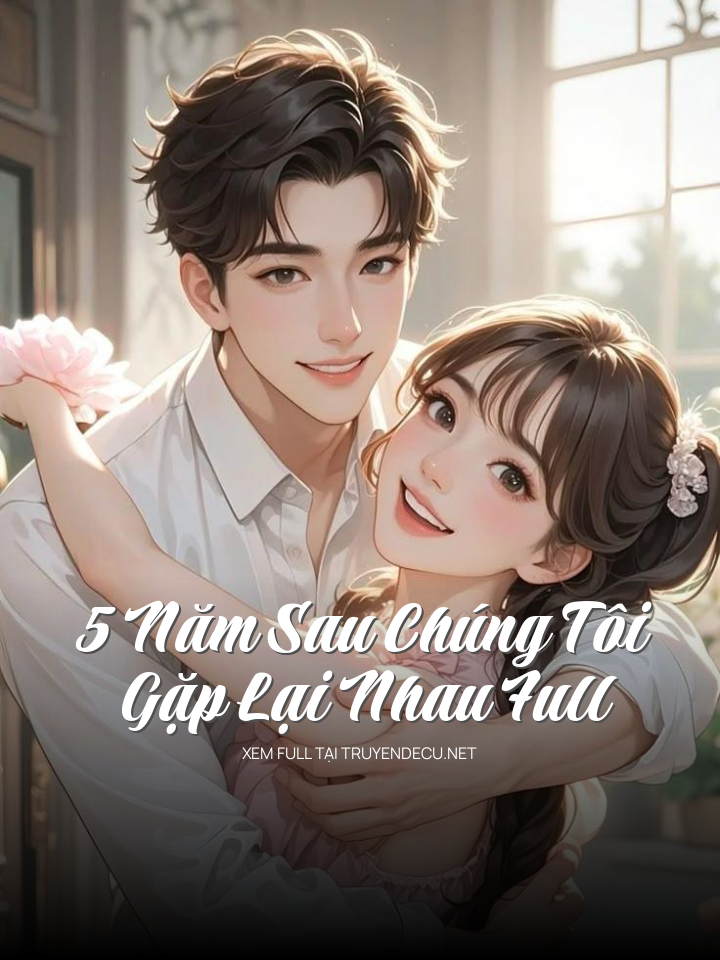 
                            5 Năm Sau Chúng Tôi Gặp Lại Nhau Full