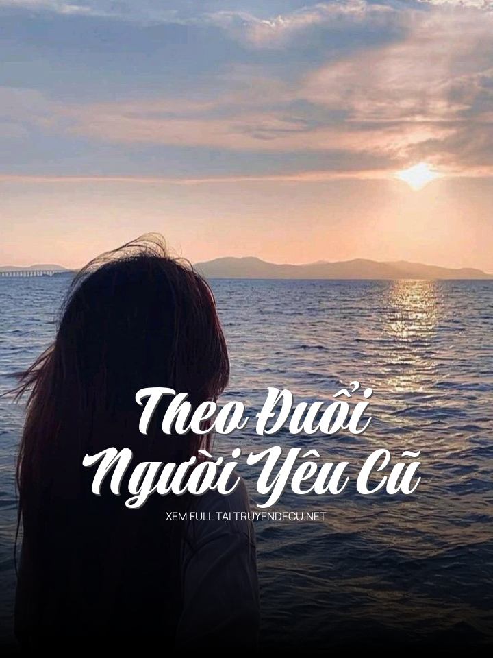 Theo Đuổi Người Yêu Cũ