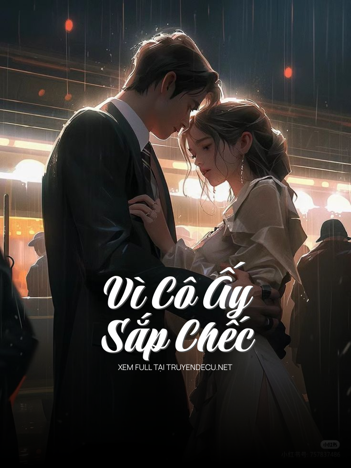 
                            Vì Cô Ấy Sắp Chếc