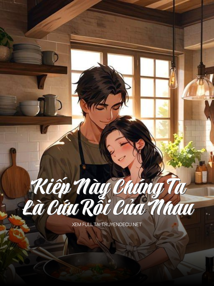 Kiếp Này Chúng Ta Là Cứu Rỗi Của Nhau