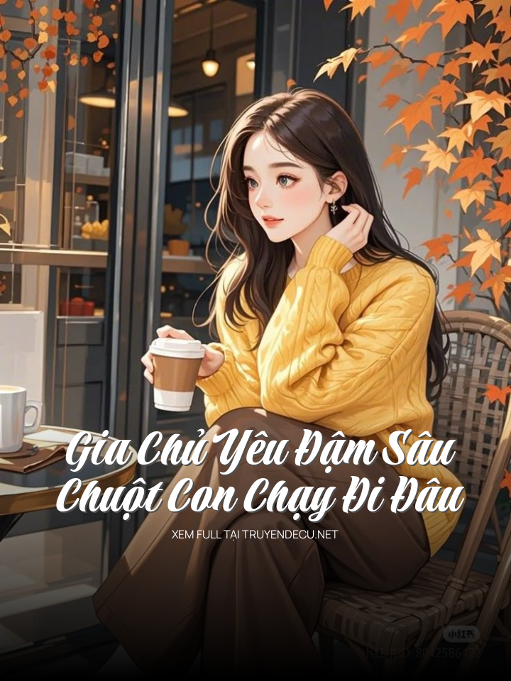 Gia Chủ Yêu Đậm Sâu Chuột Con Chạy Đi Đâu