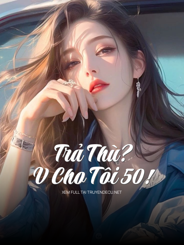 
                            Trả Thù? V Cho Tôi 50!