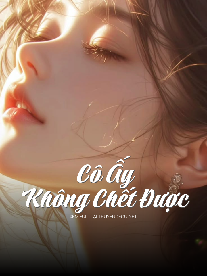
                            Cô Ấy Không Chết Được