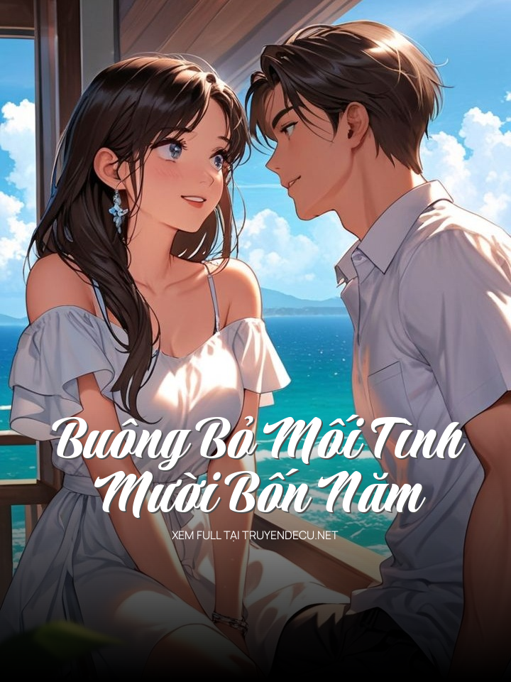 
                            Buông Bỏ Mối Tình Mười Bốn Năm