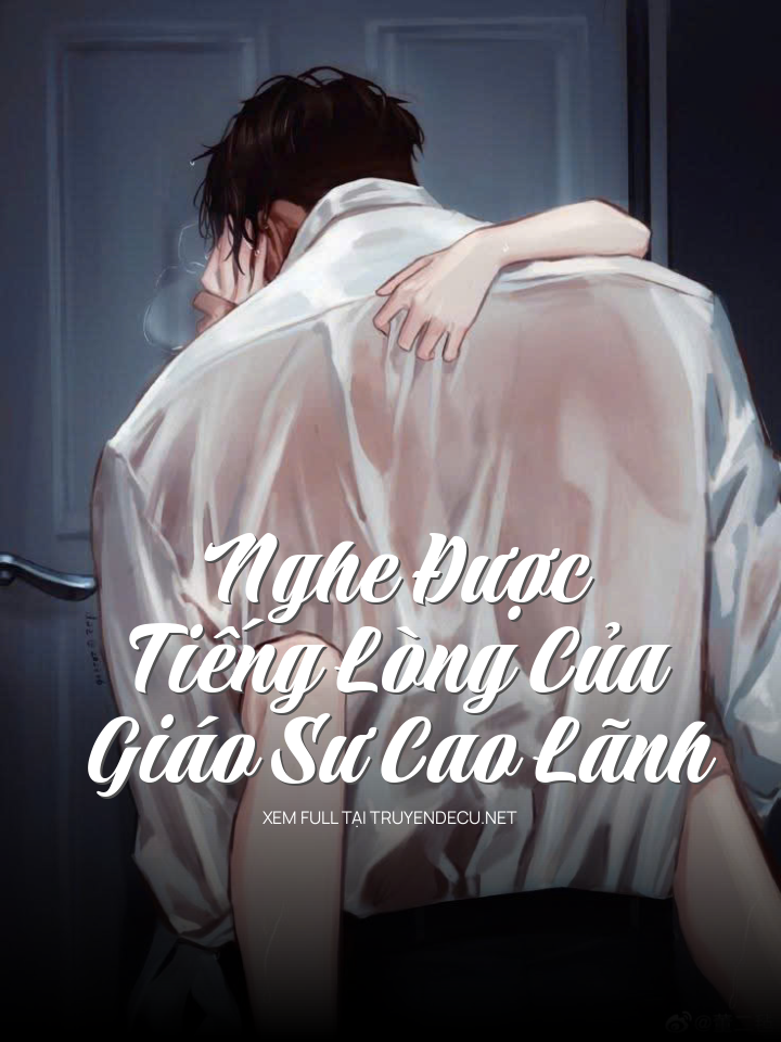 
                            Nghe Được Tiếng Lòng Của Giáo Sư Cao Lãnh