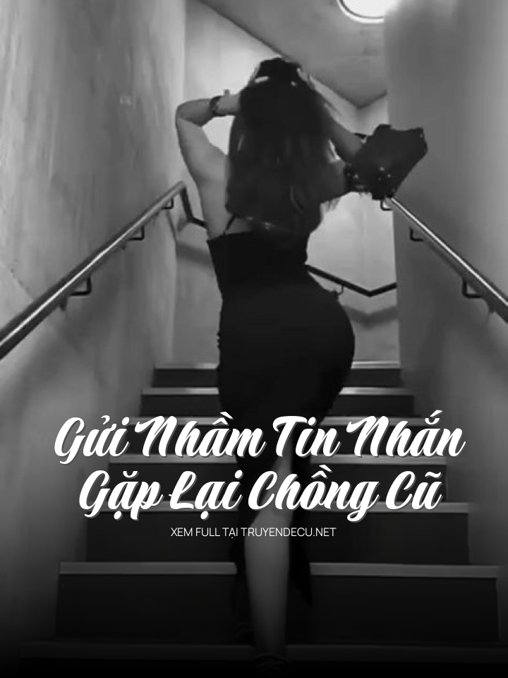 Gửi Nhầm Tin Nhắn, Gặp Lại Chồng Cũ