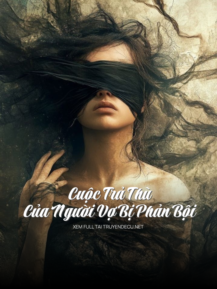 Cuộc Trả Thù Của Người Vợ Bị Phản Bội