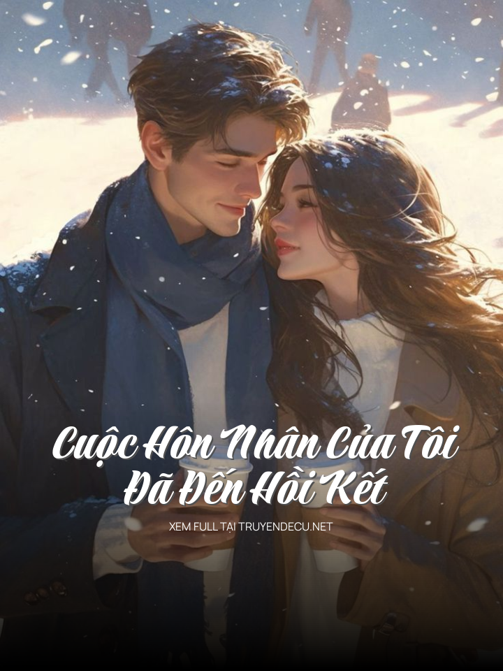 Cuộc Hôn Nhân Của Tôi Đã Đến Hồi Kết