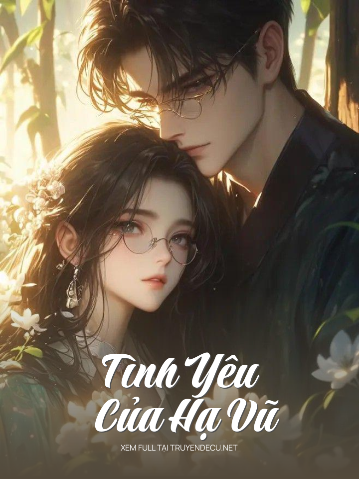 
                            Tình Yêu Của Hạ Vũ