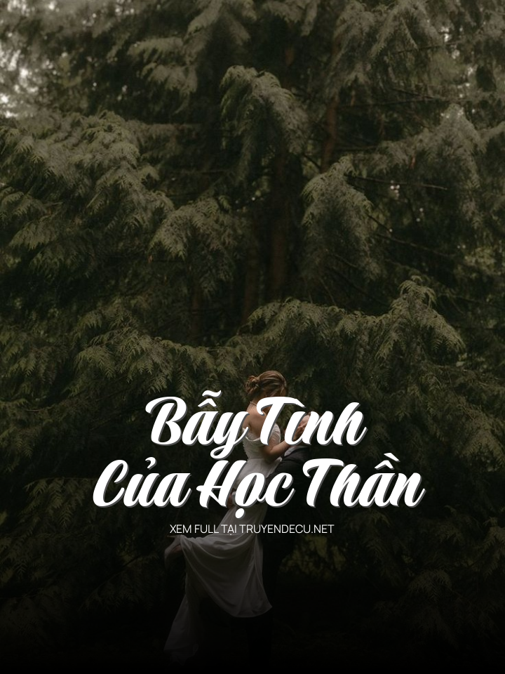 
                            Bẫy Tình Của Học Thần