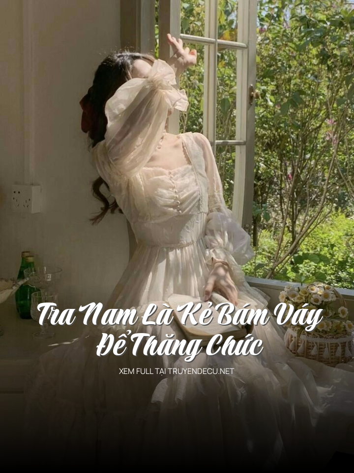 Tra Nam Là Kẻ Bám Váy Để Thăng Chức