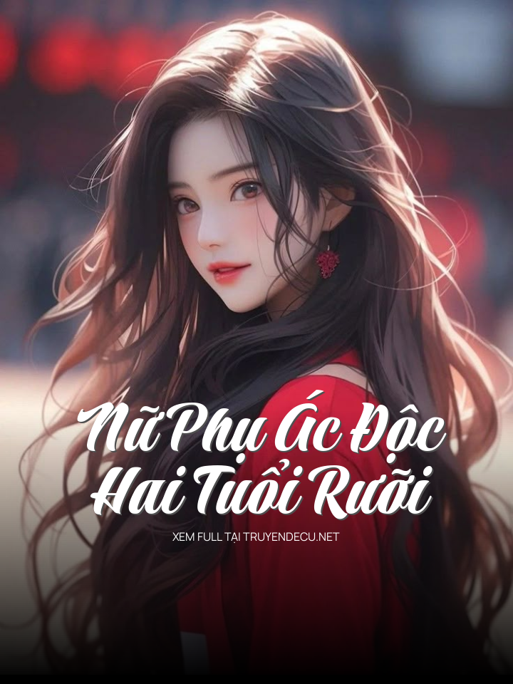 Nữ Phụ Ác Độc Hai Tuổi Rưỡi