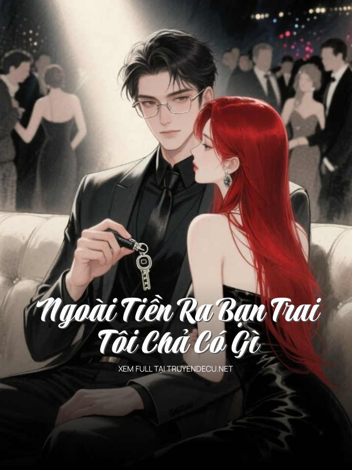 Ngoài Tiền Ra Bạn Trai Tôi Chả Có Gì