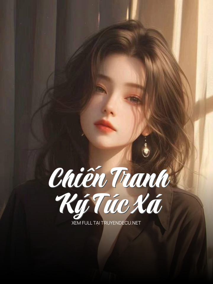 
                            Chiến Tranh Ký Túc Xá