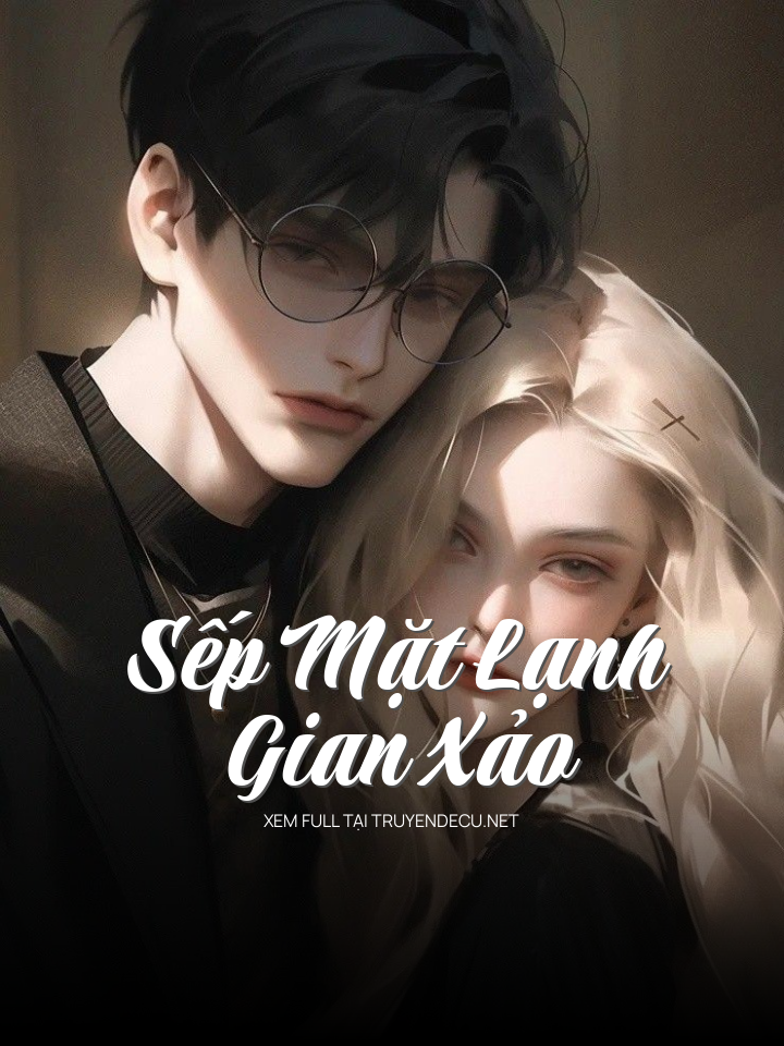 
                            Sếp Mặt Lạnh Gian Xảo