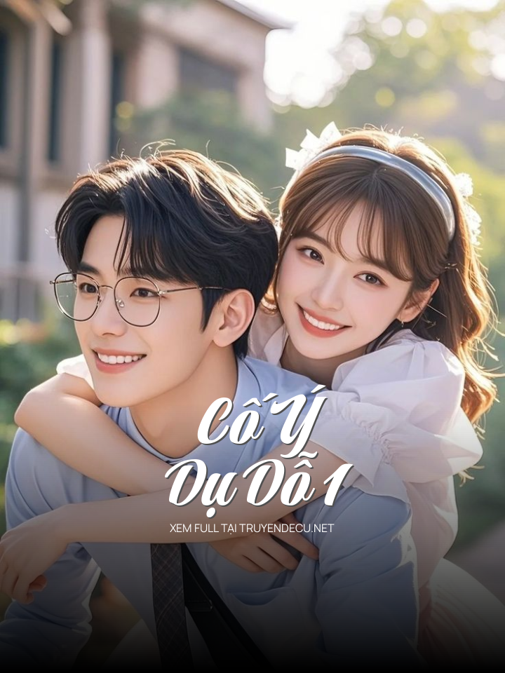 
                            Cố Ý Dụ Dỗ 1