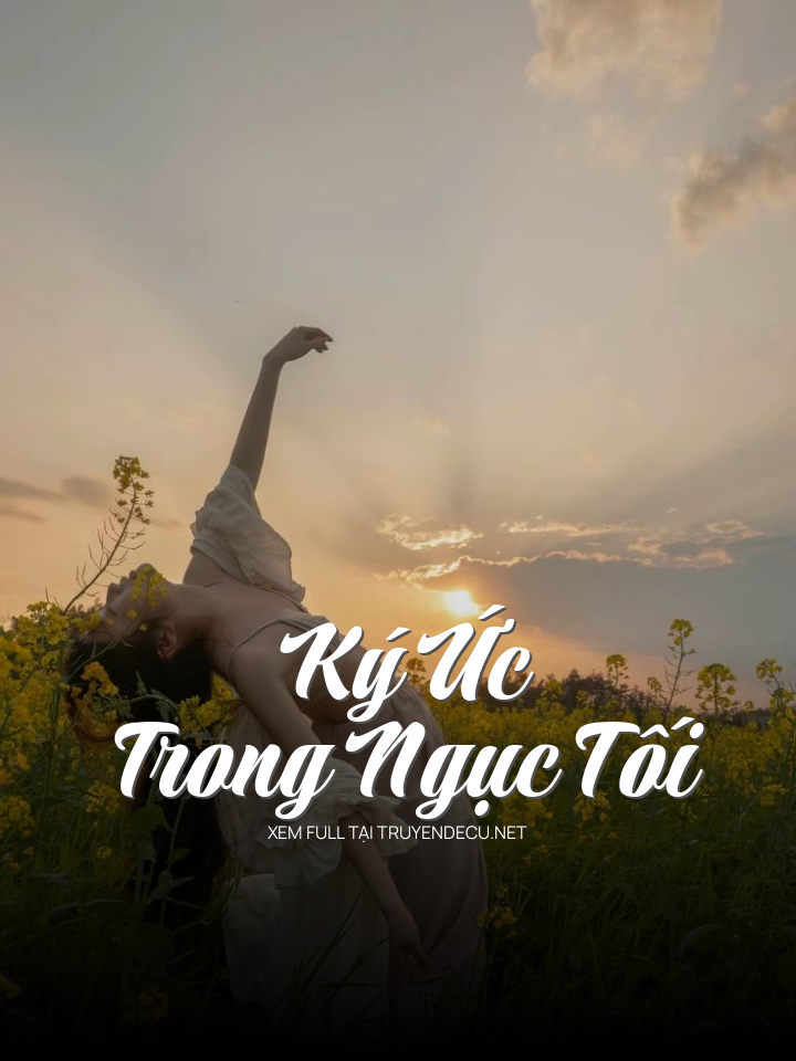 
                            Ký Ức Trong Ngục Tối