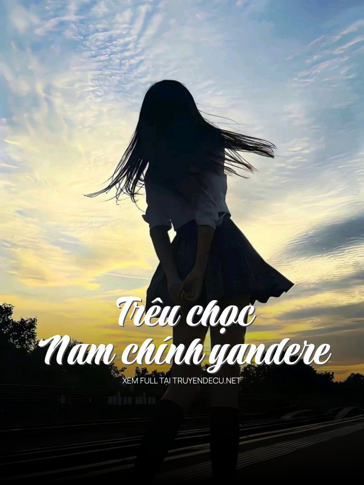 Trêu Chọc Nam Chính Yandere