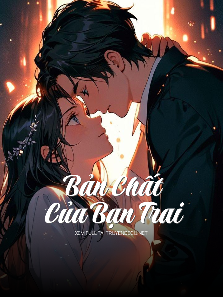 
                            Bản Chất Của Bạn Trai