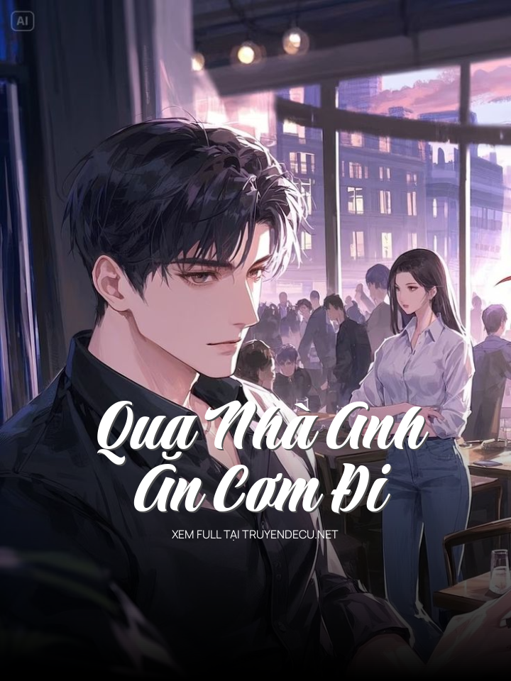 
                            Qua Nhà Anh Ăn Cơm Đi