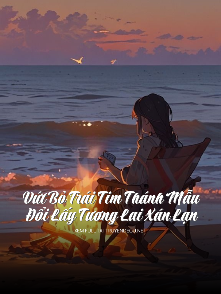 Vứt Bỏ Trái Tim Thánh Mẫu, Đổi Lấy Tương Lai Xán Lạn
