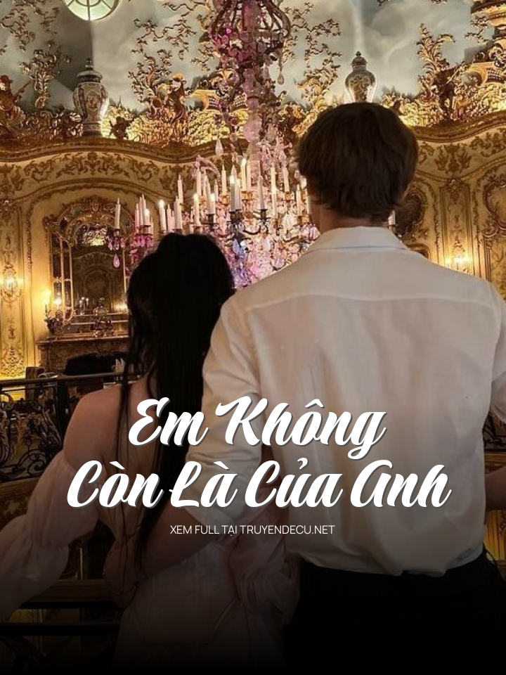 Em Không Còn Là Của Anh
