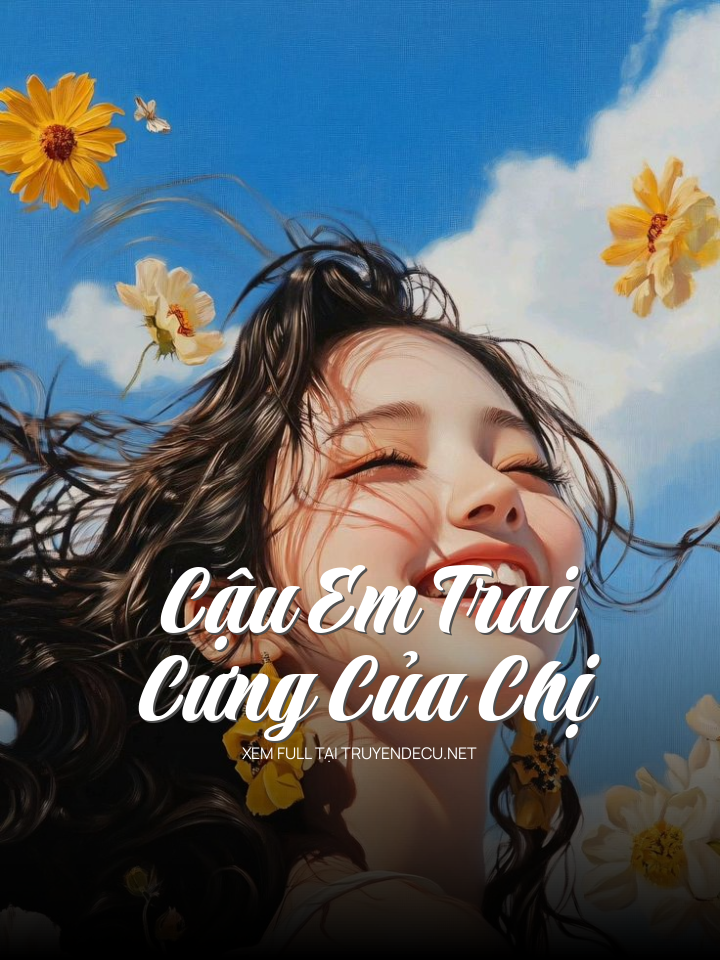 
                            Cậu Em Trai Cưng Của Chị