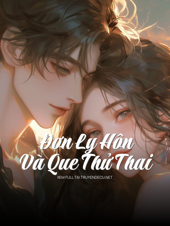 
                            Đơn Ly Hôn Và Que Thử Thai