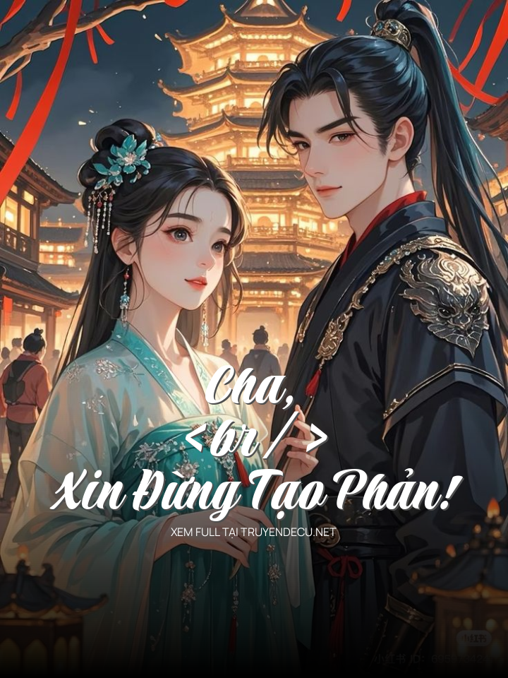 Cha, Xin Đừng Tạo Phản!
