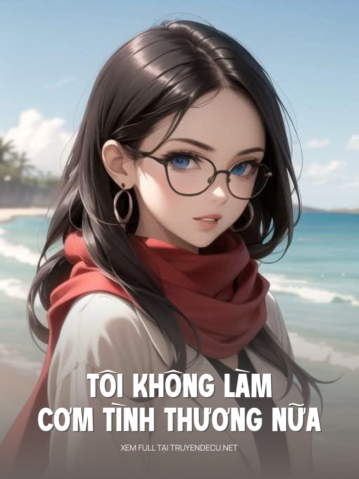 
                            Tôi Không Làm Cơm Tình Thương Nữa