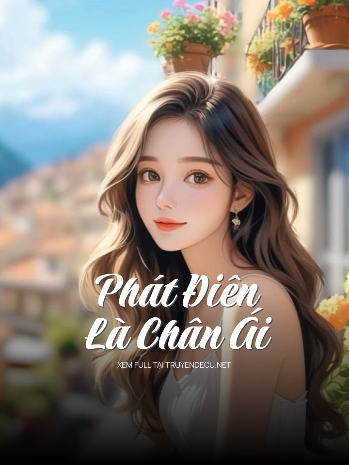 
                            Phát Điên Là Chân Ái