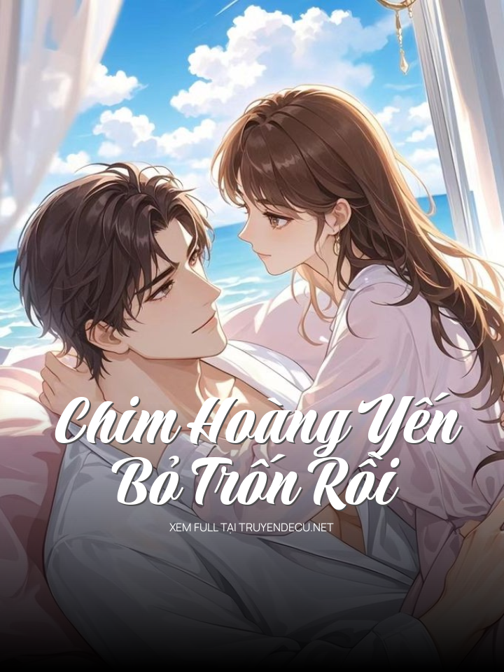 Chim Hoàng Yến Bỏ Trốn Rồi