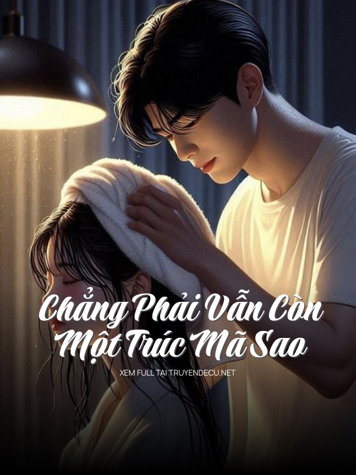 
                            Chẳng Phải Vẫn Còn Một Trúc Mã Sao
