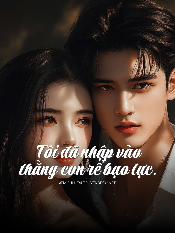 Tôi Đã Nhập Vào Thằng Con Rể Bạo Lực
