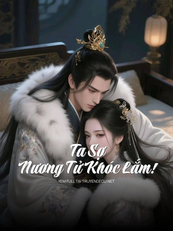 Ta Sợ Nương Tử Khóc Lắm!