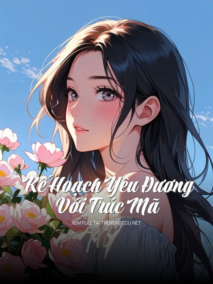 
                            Kế Hoạch Yêu Đương Với Trúc Mã