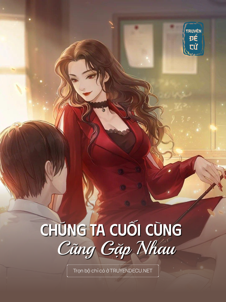 
                            Chúng Ta Cuối Cùng Cũng Gặp Nhau