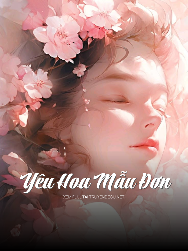 
                            Yêu Hoa Mẫu Đơn