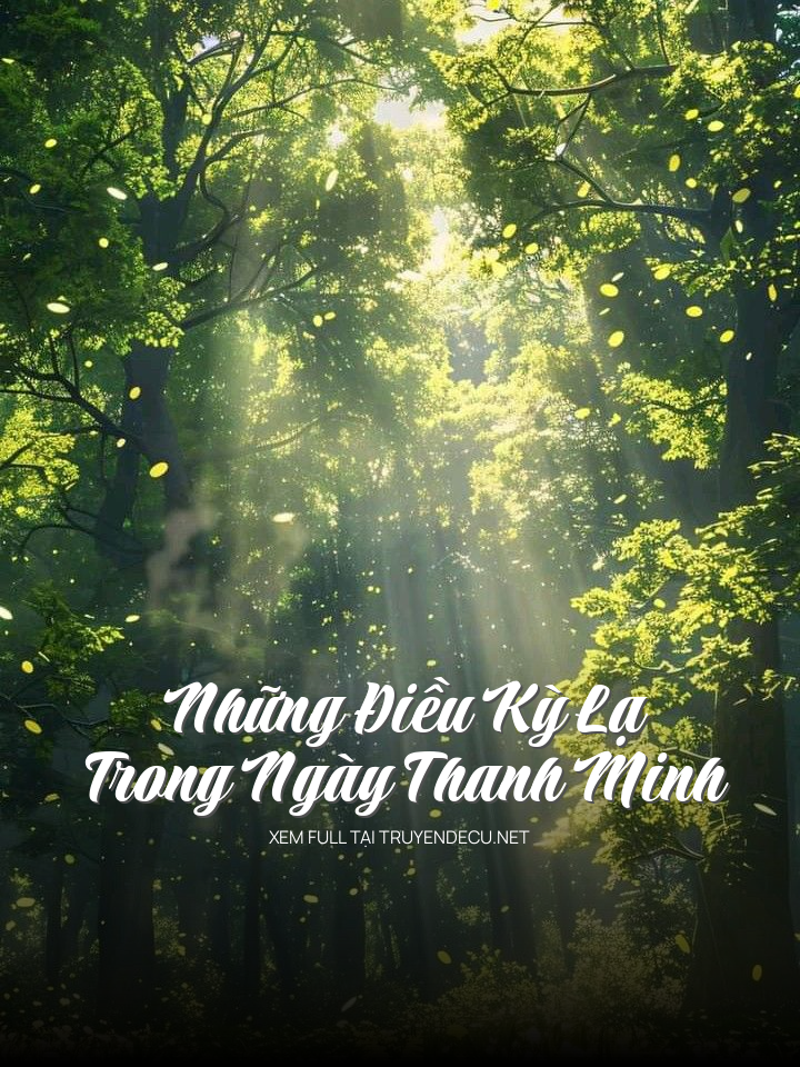 
                            Những Điều Kỳ Lạ Trong Ngày Thanh Minh