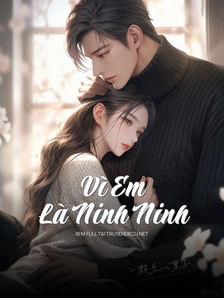 
                            Vì Em Là Ninh Ninh