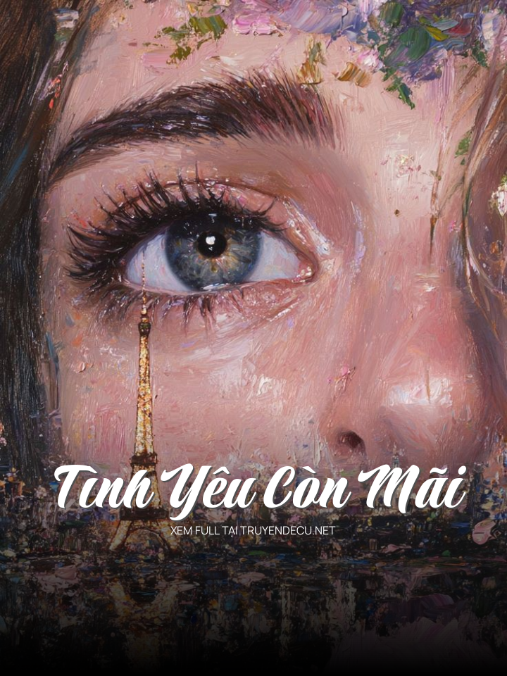 
                            Tình Yêu Còn Mãi