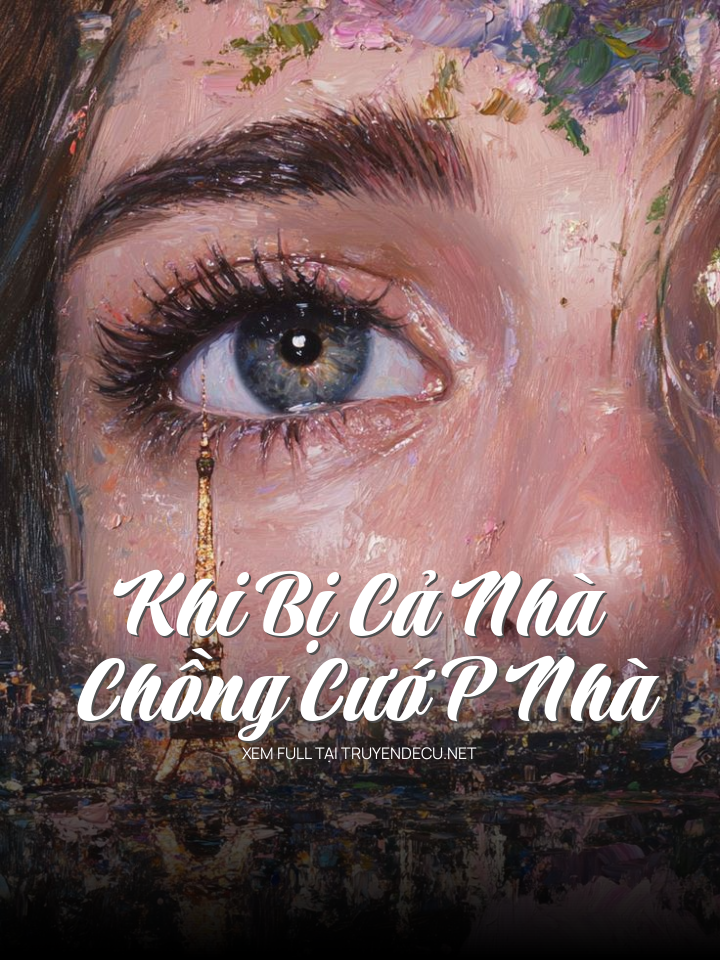 
                            Khi Bị Cả Nhà Chồng Cướ P Nhà