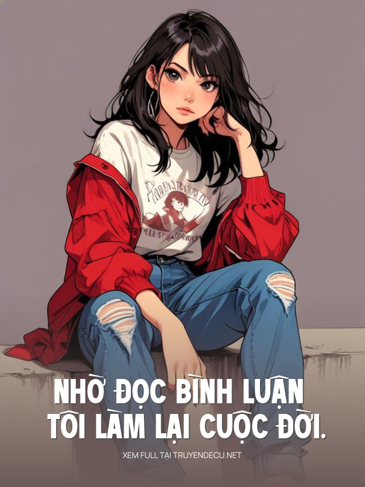 
                            Nhờ Đọc Bình Luận Tôi Làm Lại Cuộc Đời.