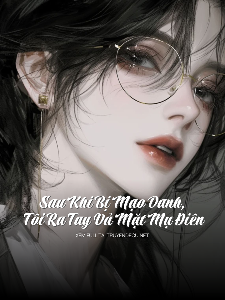 Sau Khi Bị Mạo Danh, Tôi Ra Tay Vả Mặt Mụ Điên